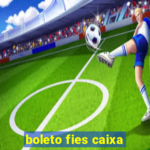 boleto fies caixa